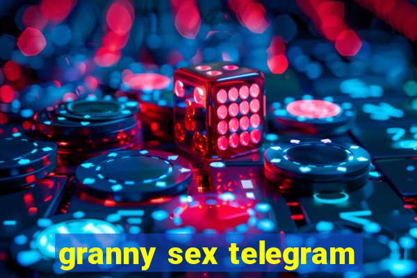 granny sex telegram